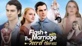 Flash Marriage With the Secret Heiress Full Movie